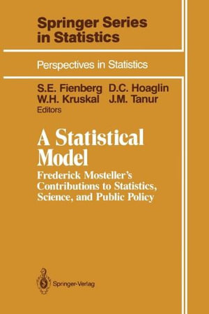 A Statistical Model : Frederick Mosteller's Contributions to Statistics, Science, and Public Policy - Cleo Youtz
