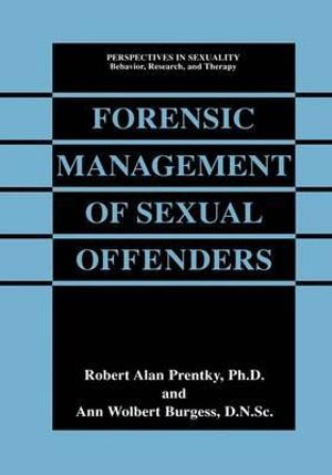 Forensic Management of Sexual Offenders : Perspectives in Sexuality - Ann Wolbert Burgess