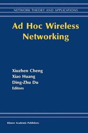 Ad Hoc Wireless Networking : Network Theory and Applications - Xiuzhen Cheng