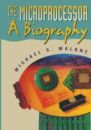 The Microprocessor : A Biography - Michael S. Malone