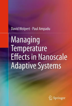 Managing Temperature Effects in Nanoscale Adaptive Systems - David Wolpert