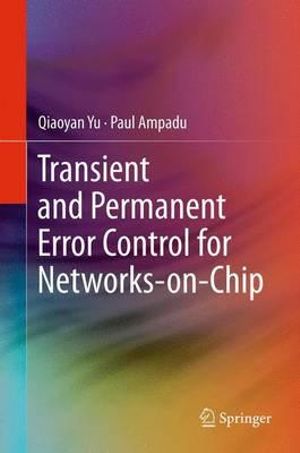 Transient and Permanent Error Control for Networks-on-Chip - Qiaoyan Yu