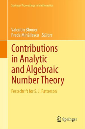Contributions in Analytic and Algebraic Number Theory : Festschrift for S. J. Patterson - Valentin Blomer