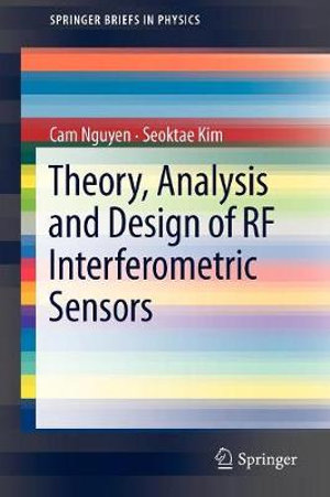 Theory, Analysis and Design of RF Interferometric Sensors : SpringerBriefs in Physics - Cam Nguyen