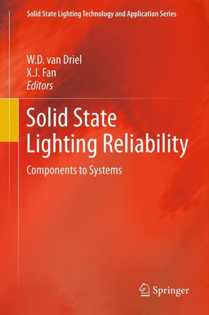 Solid State Lighting Reliability : Components to Systems - W.D. van Driel