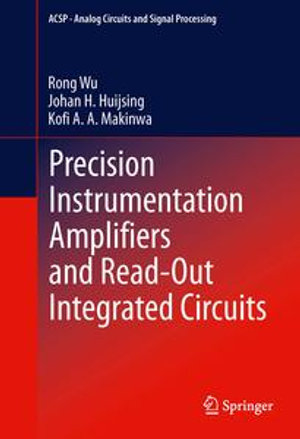 Precision Instrumentation Amplifiers and Read-Out Integrated Circuits : Analog Circuits and Signal Processing - Rong Wu