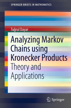 Analyzing Markov Chains using Kronecker Products : Theory and Applications - Tugrul Dayar
