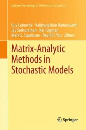 Matrix-Analytic Methods in Stochastic Models : Springer Proceedings in Mathematics & Statistics - Guy Latouche