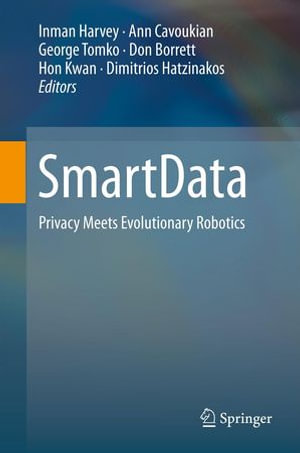 SmartData : Privacy Meets Evolutionary Robotics - Inman Harvey