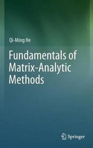 Fundamentals of Matrix-Analytic Methods - Qi-Ming He