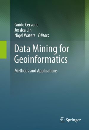 Data Mining for Geoinformatics : Methods and Applications - Guido Cervone