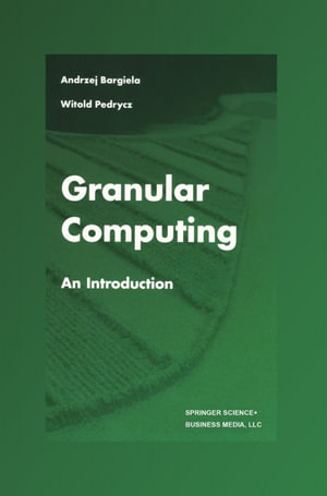 Granular Computing : An Introduction - Andrzej Bargiela