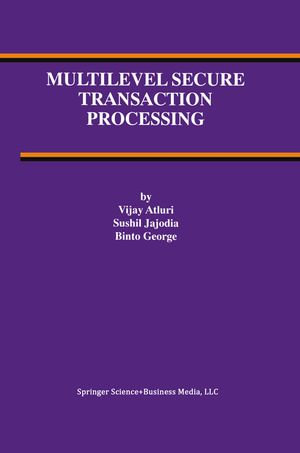 Multilevel Secure Transaction Processing : Computer Science (R0) - Vijay Atluri