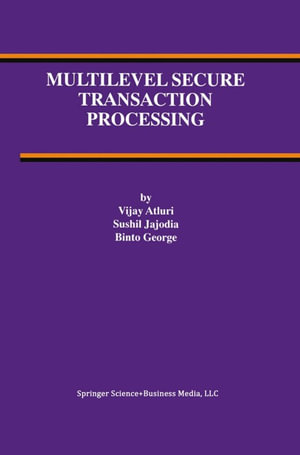 Multilevel Secure Transaction Processing : Computer Science (R0) - Vijay Atluri