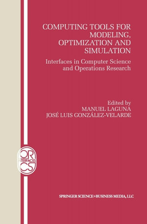 Computing Tools for Modeling, Optimization and Simulation : Interfaces in Computer Science and Operations Research - Manuel Laguna