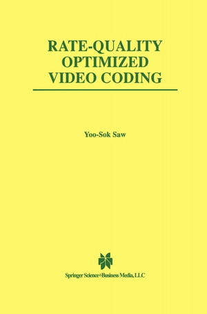 Rate-Quality Optimized Video Coding - Yoo-Sok Saw