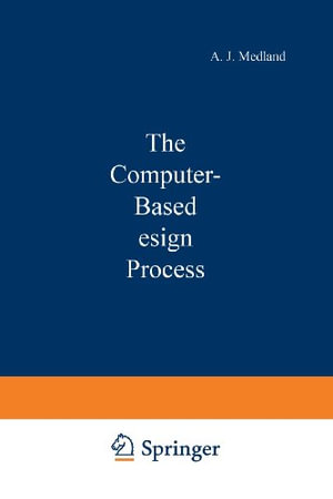 The Computer-Based Design Process - A. J. Medland