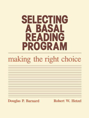 Selecting a Basal Reading Program : Making the Right Choice - Douglas P. Barnard