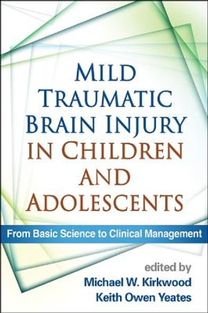 Mild Traumatic Brain Injury in Children and Adolescents : From Basic Science to Clinical Management - Michael W. Kirkwood