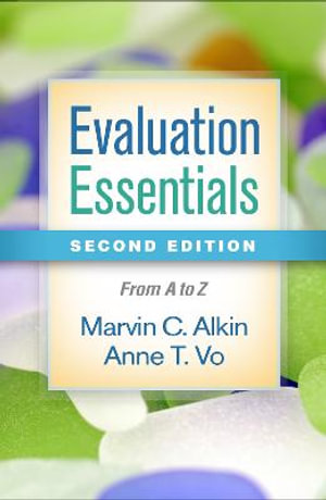 Evaluation Essentials, Second Edition : From A to Z - Marvin C. Alkin