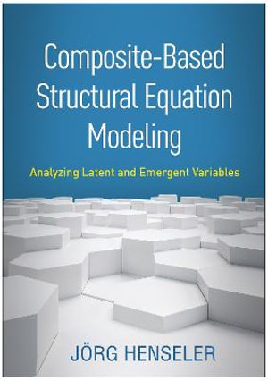 Composite-Based Structural Equation Modeling : Analyzing Latent and Emergent Variables - Joerg Henseler