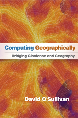 Computing Geographically : Bridging Giscience and Geography - David O'Sullivan