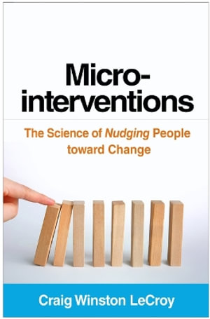 Microinterventions : The Science of Nudging People toward Change - Craig Winston LeCroy