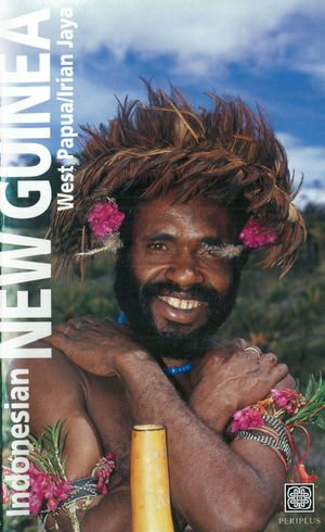 Indonesian New Guinea Adventure Guide : WEST PAPUA / IRIAN JAYA - David Pickell