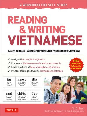 Reading & Writing Vietnamese: A Workbook for Self-Study : Learn to Read, Write and Pronounce Vietnamese Correctly (Online Audio & Printable Flash Cards) - Tri C. Tran