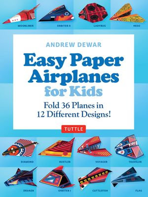 Easy Paper Airplanes for Kids Ebook : 12 Printable Paper Planes and folding instructions - Andrew Dewar