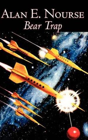 Bear Trap by Alan E. Nourse, Science Fiction, Fantasy, Adventure - Alan E Nourse