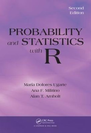 Probability and Statistics with R : 2nd Edition - Alan T. Arnholt