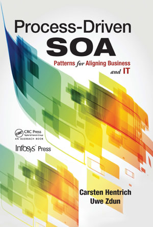 Process-Driven SOA : Patterns for Aligning Business and IT - Carsten Hentrich