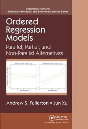 Ordered Regression Models : Parallel, Partial, and Non-Parallel Alternatives - Andrew Fullerton