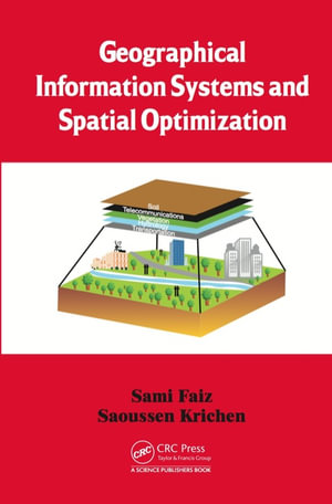 Geographical Information Systems and Spatial Optimization - Sami Faiz