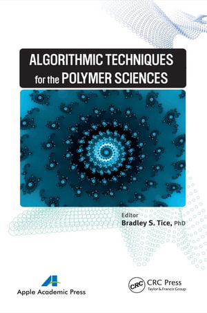 Algorithmic Techniques for the Polymer Sciences - Bradley S. Tice