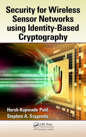 Security for Wireless Sensor Networks using Identity-Based Cryptography - Harsh Kupwade Patil