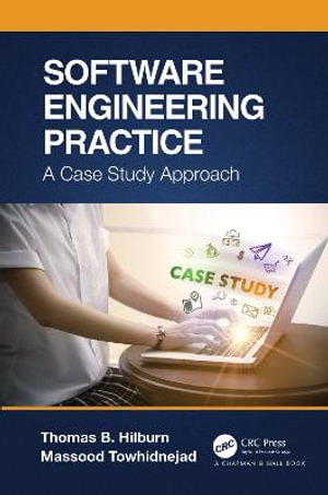 Software Engineering Practice : A Case Study Approach - Thomas B. Hilburn