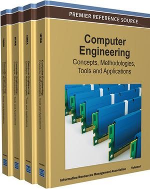 Computer Engineering : Concepts, Methodologies, Tools and Applications - Information Resources Management Association