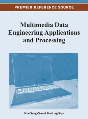 Multimedia Data Engineering Applications and Processing - Shu-Ching Chen