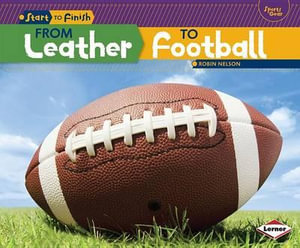 From Leather to Football : Start to Finish - Robin Nelson