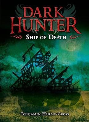 Ship of Death : Dark Hunter - Benjamin Hulme-Cross
