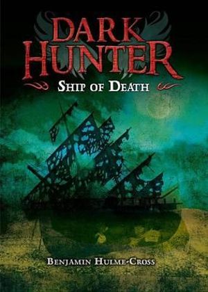 Ship of Death : Dark Hunter - Benjamin Hulme-Cross
