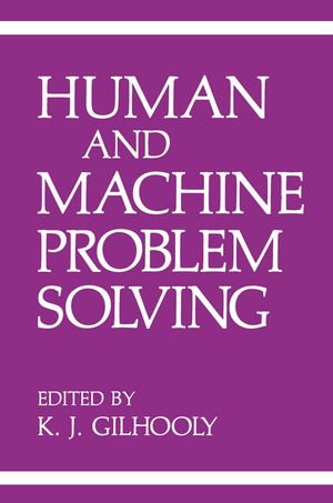 Human and Machine Problem Solving : Behavioral Science and Psychology (R0) - K.J. Gilhooly