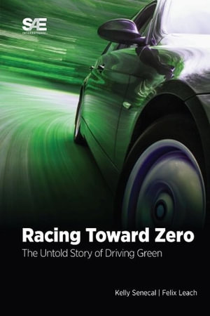 Racing Toward Zero : The Untold Story of Driving Green - Kelly Senecal