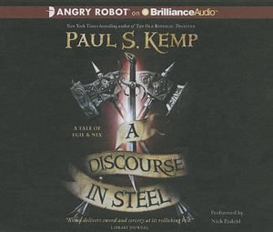 A Discourse in Steel : A Tale of Egil & Nix - Paul S Kemp