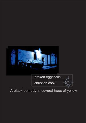 Broken Eggshells : A Black Comedy in Several Hues of Yellow - Christian Cook
