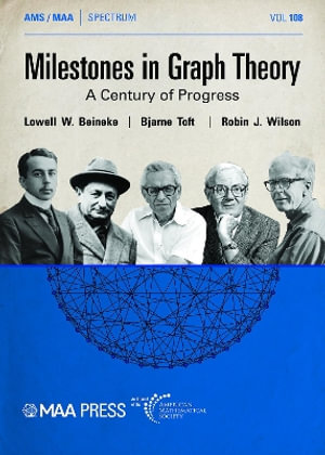 Milestones in Graph Theory : A Century of Progress - Lowell W. Beineke