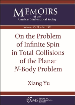 On the Problem of Infinite Spin in Total Collisions of the Planar $N$-Body Problem - Xiang Yu