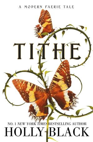 Tithe : A Modern Faerie Tale - Holly Black